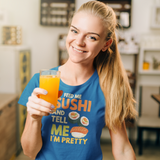 Feed Me Sushi and Tell Me I’m Pretty