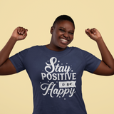 Stay Positive Be Happy