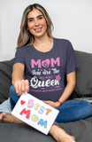 Mom, You Are The Queen