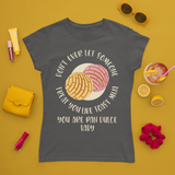 Don’t Ever Let Someone Treat You Like Toast Mija. You are Pan Dulce Baby.