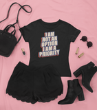 I Am Not An Option I Am A Priority