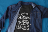 Sorry Ladies My Mommy Is My Valentine