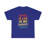 My Son In Law Is My Favorite Child Funny Family Humor T-Shirt