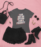 I Am Not An Option I Am A Priority