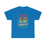 My Son In Law Is My Favorite Child Funny Family Humor T-Shirt