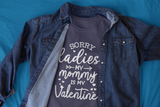 Sorry Ladies My Mommy Is My Valentine