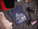 Stay Positive Be Happy
