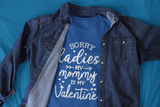 Sorry Ladies My Mommy Is My Valentine