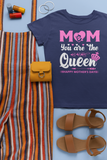 Mom, You Are The Queen