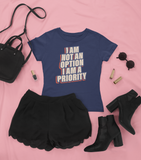 I Am Not An Option I Am A Priority