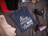 Stay Positive Be Happy
