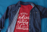 Sorry Ladies My Mommy Is My Valentine