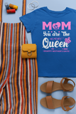 Mom, You Are The Queen