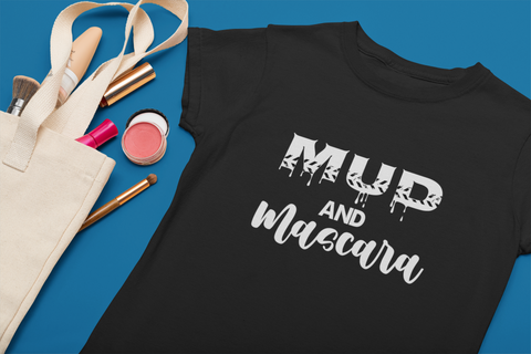 Mud and Mascara T-Shirt Design By Tony's Finest