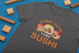 Sorry Boys I Like Sushi